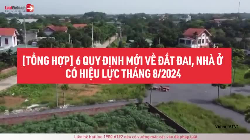 [Tổng Hợp] 6 Quy Định Mới Về Đất Đai, Nhà Ở Có Hiệu Lực Tháng 8/2024